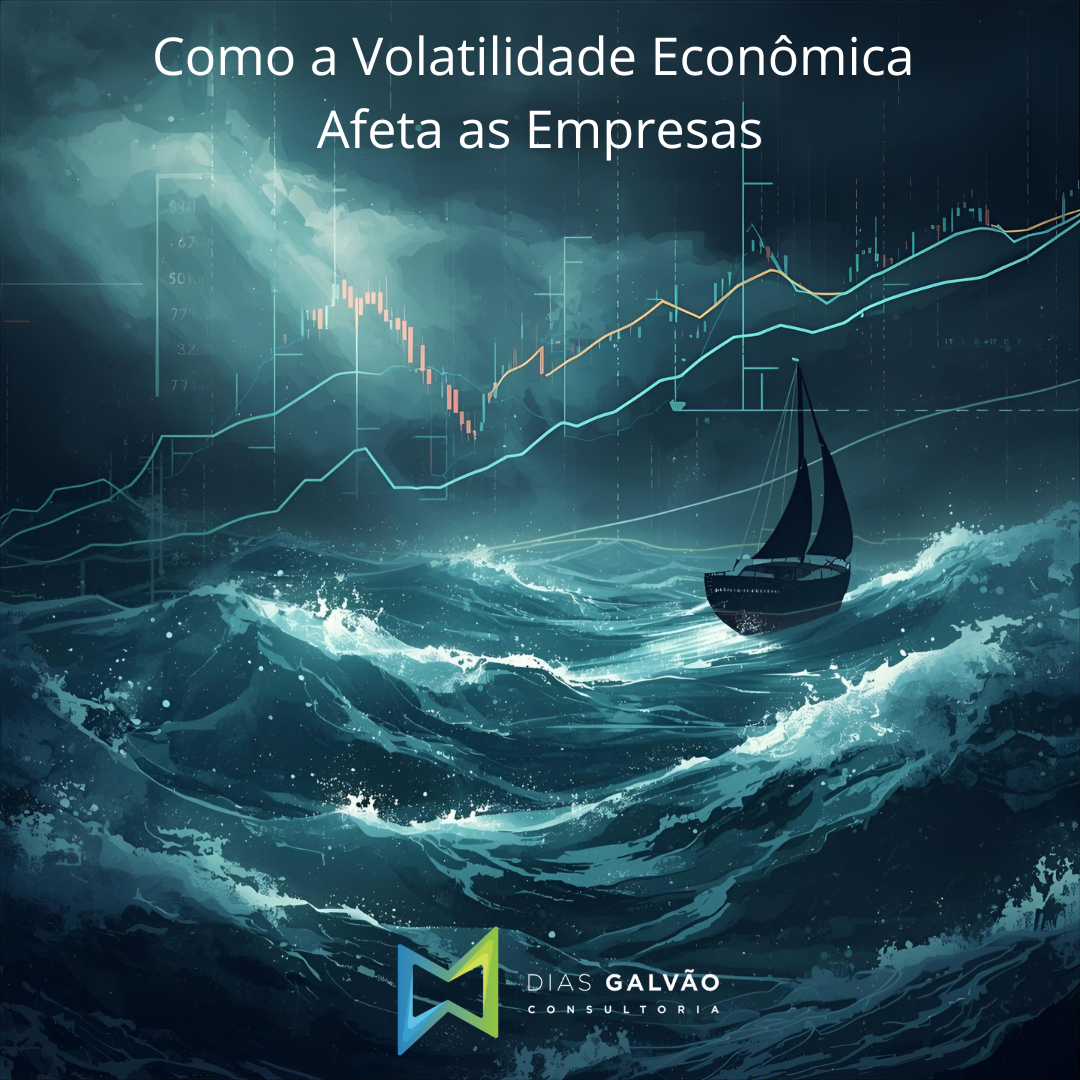 Como a Volatilidade Econômica Afeta Empresas e o Que Fazer para Blindar sua Saúde Financeira