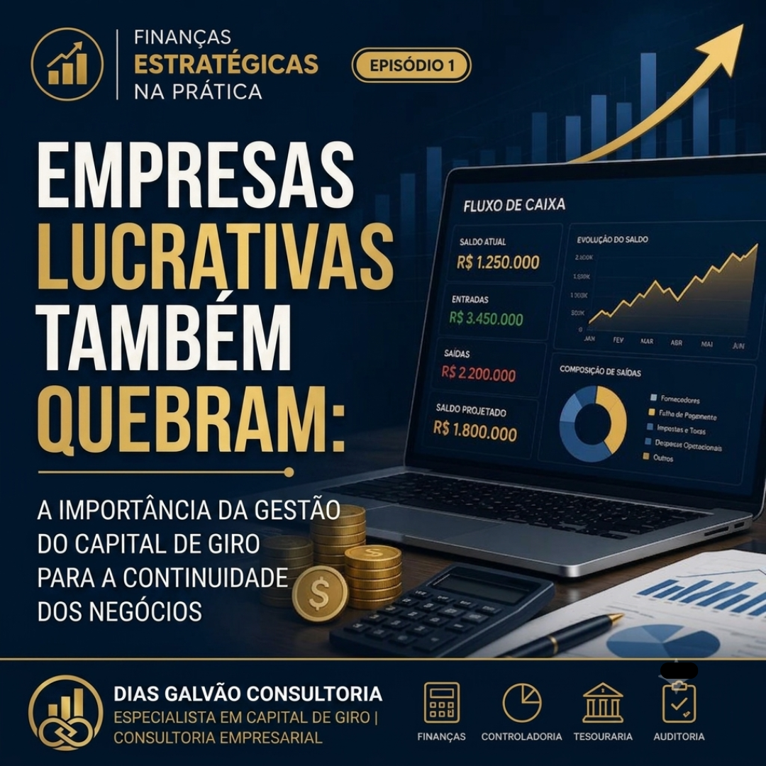 Empresas Lucrativas Também Quebram: A Importância da Gestão do Capital de Giro para a Continuidade dos Negócios